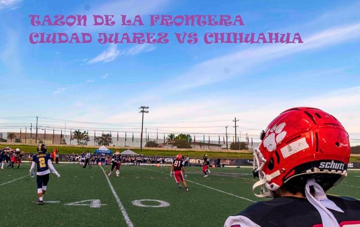 Listo el tazón de la frontera entre Juárez y chihuahua capital