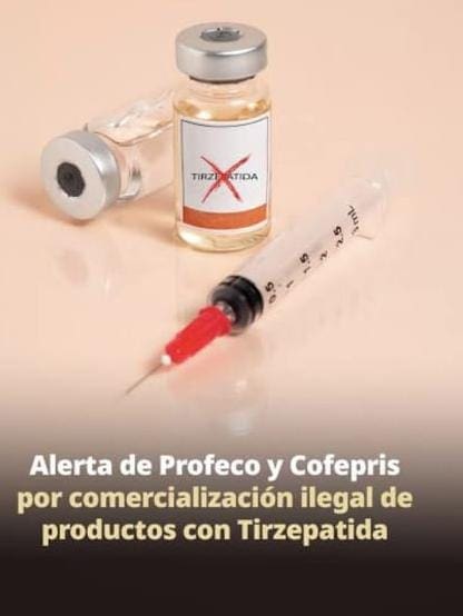 Alerta la Profeco que la Tirzepatida, no tiene registro sanitario