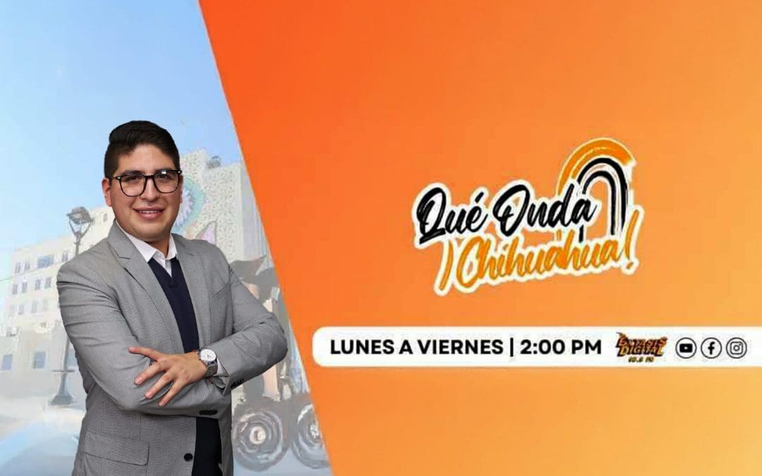A un año de su inicio, Medio Ambiente y Protección Animal logra resultados para CUU | ¡Qué Onda con Chihuahua! – 19 de junio 2026