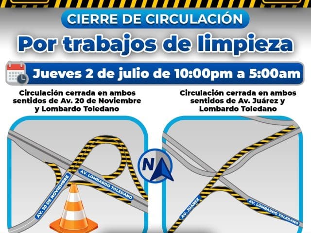 ¡Planea tu ruta! anuncian cierre nocturno en Lombardo Toledano y Av. 20 de noviembre